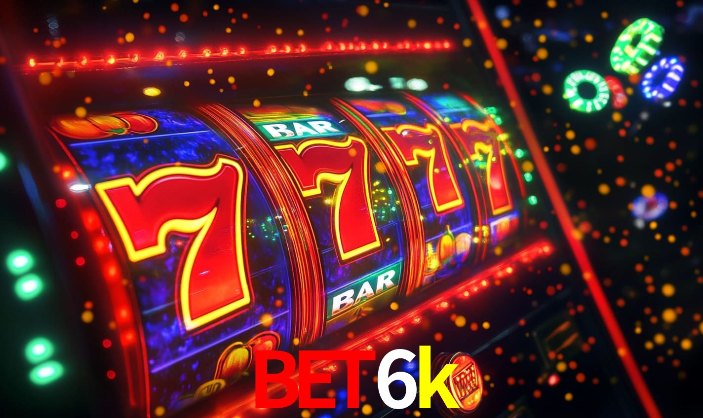 bet6k: Seu Cassino Premiado com Pagamentos Rápidos