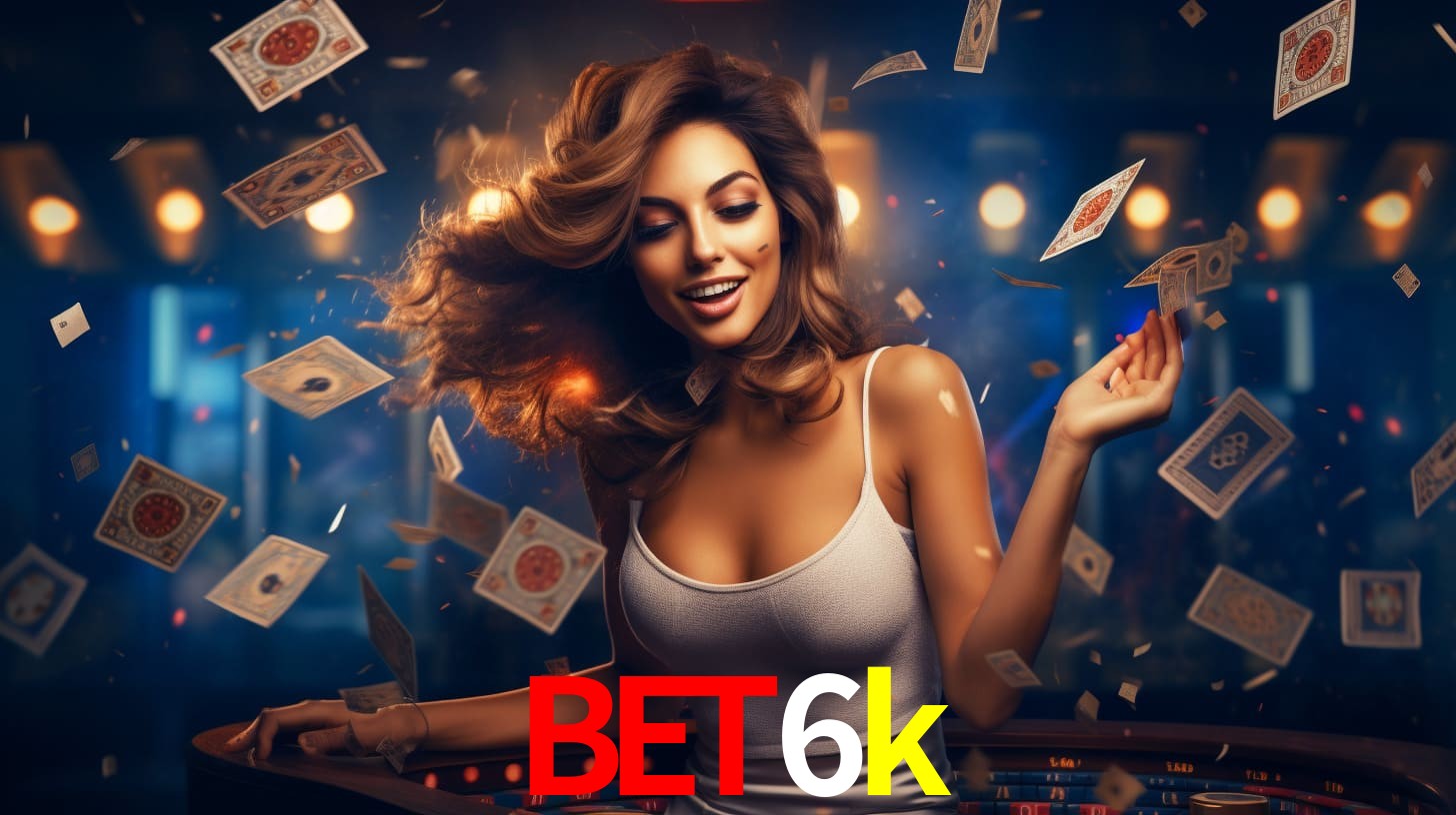 bet6k: Jogos de Caça-Níqueis-Altas Recompensas, Roleta-Velocidade, Blackjack-Desafios Máximos
